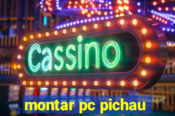 montar pc pichau